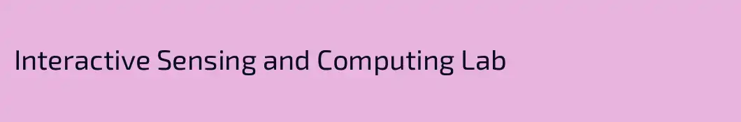 Interactive Sensing and Computing Lab 